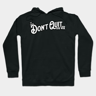 If you Don't Quit... you win. Hoodie